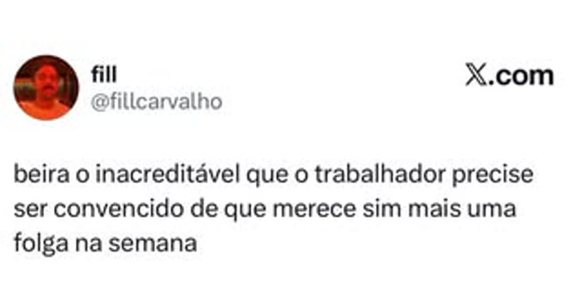 fill X com fillcarvatho beira o inacreditável que o trabalhador precise ser c